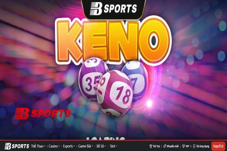 Keno còn khá lạ lẫm với khách hàng của Bsports