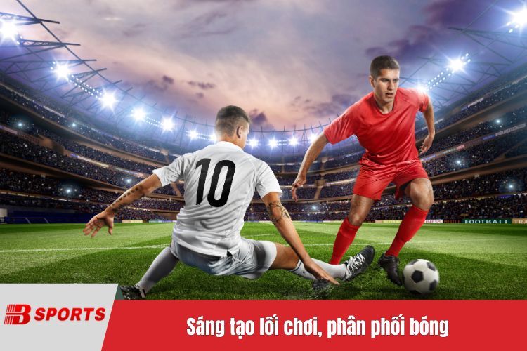 Sáng tạo lối chơi, phân phối bóng