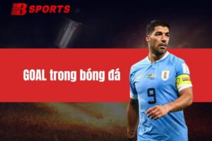 GOAL trong bóng đá - Ý nghĩa trong các trận đấu bóng đá