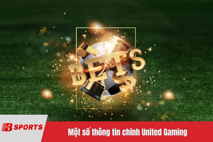 Một số thông tin chính United Gaming