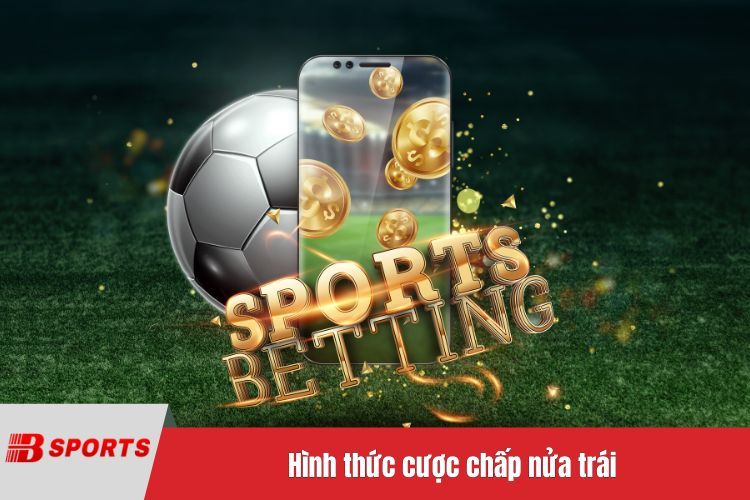 Hình thức cược chấp nửa trái