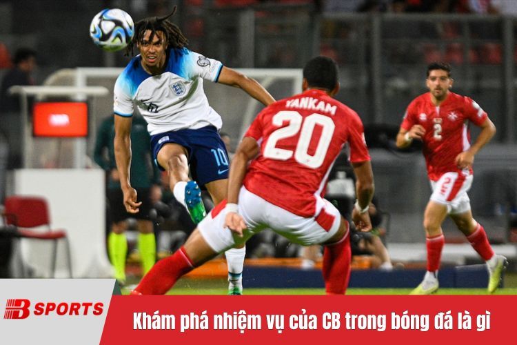 Khám phá nhiệm vụ của CB trong bóng đá là gì