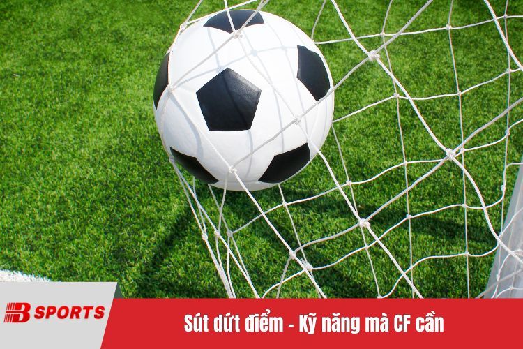 Sút dứt điểm - Kỹ năng mà CF cần